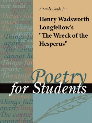 [Poetry for Students 31] • A Study Guide for Henry W. Longfellow's "The Wreck of the Hesperus"